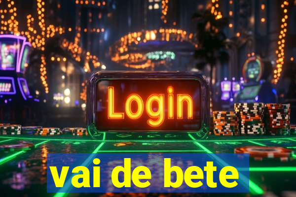 vai de bete